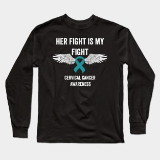 her fight is my fight cervical cancer awareness month - teal ribbon awareness Long Sleeve T-Shirt